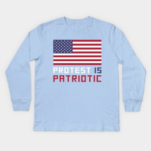 Protest Is Patriotic Kids Long Sleeve T-Shirt